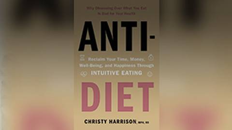 Anti-Diet: Reclaim Your Time, Money, Well-Being, & Happiness Through INTUITIVE EATING
