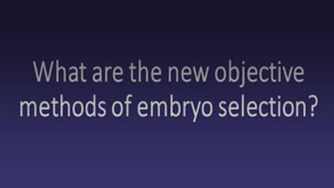 FAQ: New objective methods of embryo selection 